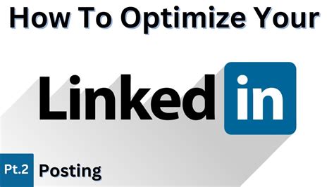 How To Optimize Your Linkedin Profile Pt2 Posting Youtube