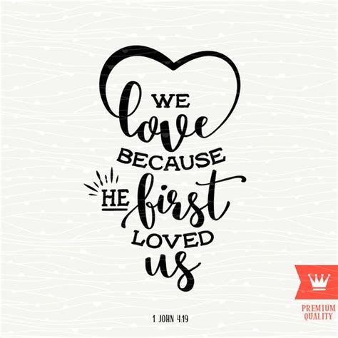 We Love Because He First Loved Us SVG Cutting File Prayer Etsy