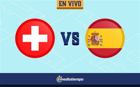 Suiza vs España EN VIVO Cuartos de Final Euro 2021 Mediotiempo