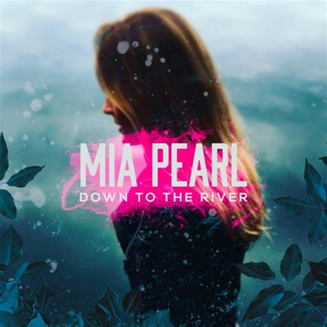 Stream Mia Pearl - Down To The River by Mia Pearl | Listen online for ...