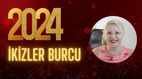 İKİZLER BURCU 2024 YILLIK ASTROLOJİ YORUMLARI YouTube