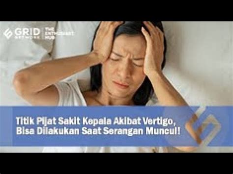 Titik Pijat Sakit Kepala Akibat Vertigo Bisa Dilakukan Saat Serangan