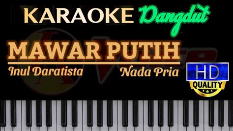 Mawar Putih Karaoke Hd Inul Daratista Nada Pria Karaoke