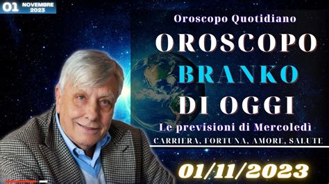 Oroscopo Di Branko Di Oggi Novembre Previsioni Per Tutti I