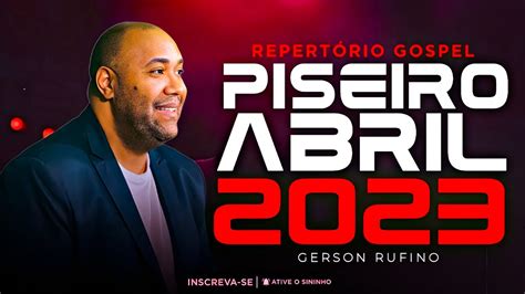 GERSON RUFINO REPERTÓRIO GOSPEL PISEIRO ABRIL 2023 YouTube