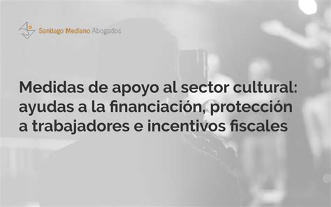 Medidas De Apoyo Al Sector Cultural Ayudas A La Financiación