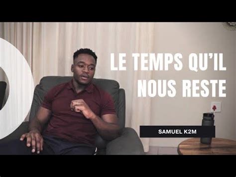 LE TEMPS QU IL NOUS RESTE SAMUEL K2M YouTube