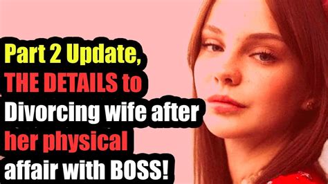 Part 2 Update The Details To Divorcing Wife After Her Physical Affair