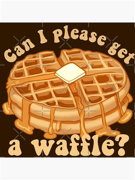 Can I Please Get A Waffle Poster By Fluffywaves Redbubble