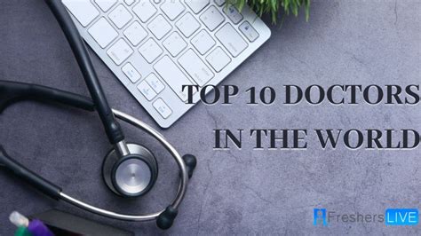 Top 10 Doctors In The World Updated List 2024