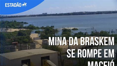 Mina Da Braskem Se Rompe Em Macei Diz Defesa Civil Youtube