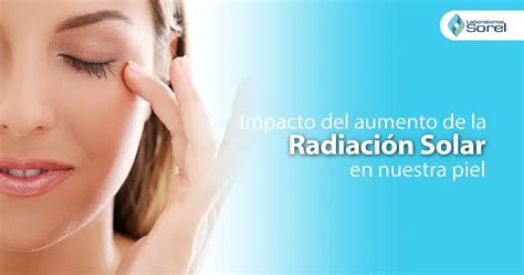 Impacto Del Aumento De La Radiación Solar En Nuestra Piel