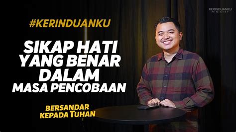 KERINDUANKU Eps 792 Sikap Hati Yang Benar Dalam Masa Pencobaan