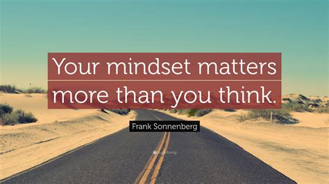 Frank Sonnenberg Quote Your Mindset Matters More Than You Think