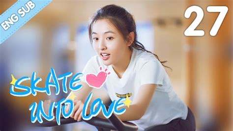 Eng Sub Skate Into Love 27 Steven Zhang Janice Wu Go Ahead With