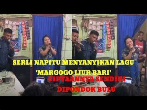 KESERUAN SERLI NAPITU MENYANYIKAN LAGU MARGOGO IJUR BARI CIPTAANYA