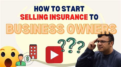 How To Start Selling Insurance To Business Owners Business Owner Prospecting 2022 Youtube