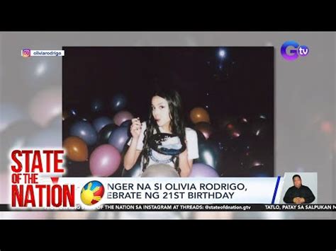 Fil Am Singer Na Si Olivia Rodrigo Nag Celebrate Ng 21st Birthday