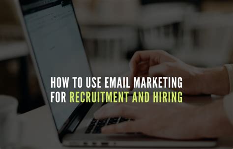 How To Use Email Marketing For Recruitment And Hiring Recruitingdaily