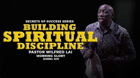 Building Spiritual Disciplines Pastor Wilfred Lai Morning Glory