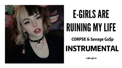 [instrumental] E Girls Are Ruining My Life Corpse And Savage Ga P Youtube