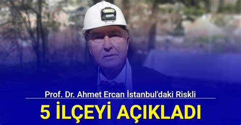 Prof Dr Ahmet Ercan Stanbul Daki Riskli Il Eyi A Klad