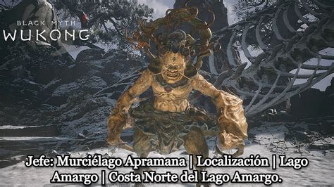 Black Myth Wukong Jefe Murci Lago Apramana Localizaci N Costa