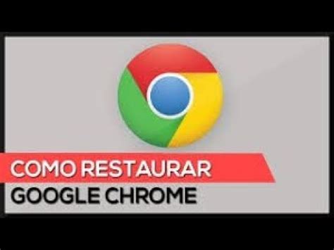 Cómo restaurar Google Chrome a su estado original YouTube