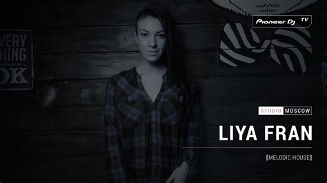 Liya Fran Melodic House Pioneer Dj Tv Moscow Youtube