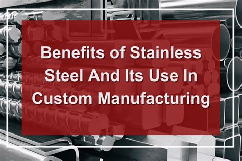 Benefits Of Stainless Steel And Its Use In Custom Manufacturing