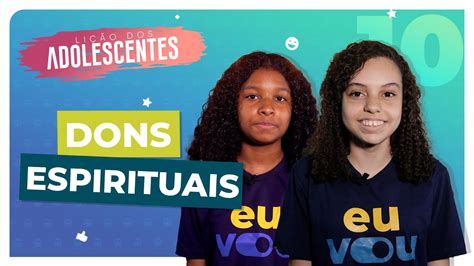 Lição 10 DONS ESPIRITUAIS Escola Sabatina Adolescentes YouTube