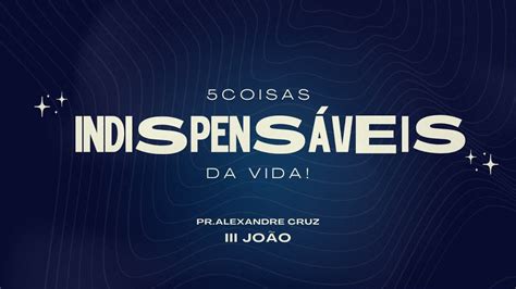 Coisas Indispens Veis Da Vida Culto De Santa Ceia Youtube