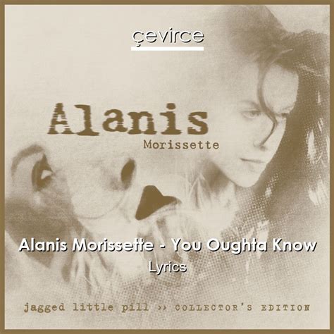 Alanis Morissette – You Oughta Know Lyrics - lyrics | çevirce