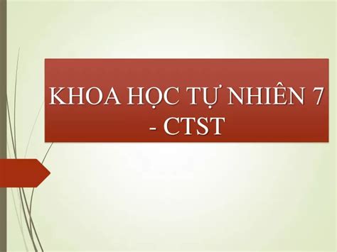 Ppt B I Gi Ng Khoa H C T Nhi N S Ch Ctst B I Nguy N T