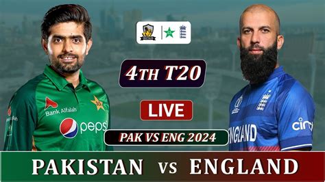 Pakistan Vs England 4th T20 Match Live Pak Vs Eng Live Commentary