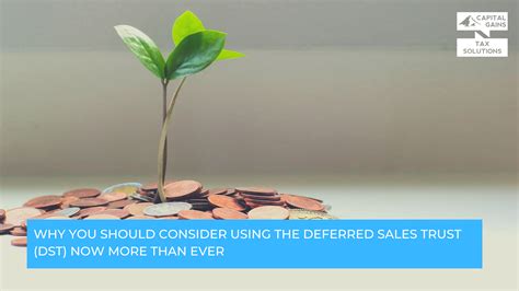 Why Consider Deferred Sales Trust Dst Now More Than Ever