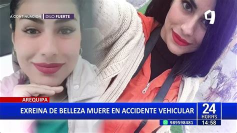 Tragedia En Arequipa Exreina De Belleza Muere En Accidente Vehicular