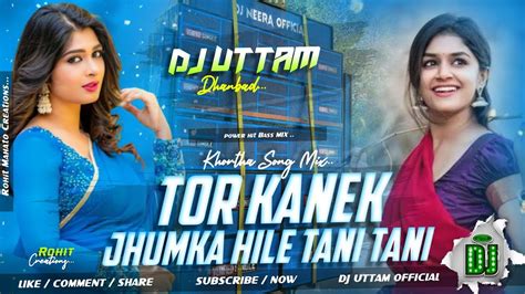 Tor Kaanek Jhumka Dance Mix New Khortha Dj Song Dj Uttam