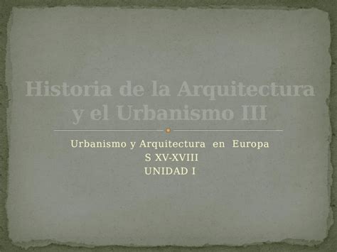 PPTX Historia De La Arquitectura Y El Urbanismo III DOKUMEN TIPS