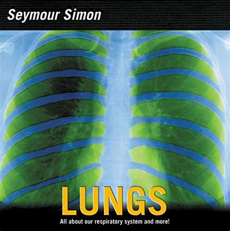 Lungs: All about Our Respiratory System and More!: Simon, Seymour ...