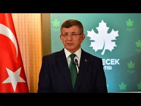 Gelecek Partisi Lideri Ahmet Davutoğlu Dikkat Çeken Açıklamalarda