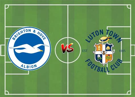 Lineup For Brighton Hove Albion Vs Luton Town Live Score Aug