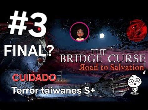 The Brisge Curse Road to salvation A Maldição da Ponte Caminho