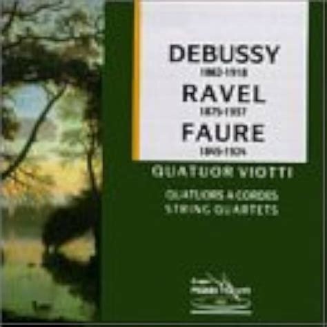 Debussy Ravel Faure String Quartets VIotti Quartet 1997