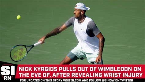 Nick Kyrgios Withdraws From Wimbledon With Wrist One News Page VIDEO