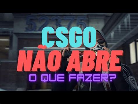 MEU CSGO NÃO ABRE O QUE FAZER YouTube