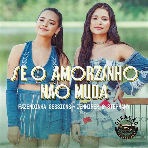 Fazendinha Sessions Jennifer e Stephany Se o Amorzinho Não Muda