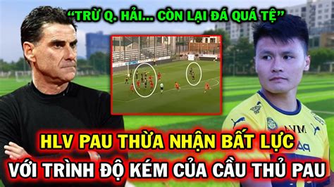 Tin Nóng Quang Hải Pau Fc HLV Tholot Bất Lực Vì Đồng Đội Của Quang Hải