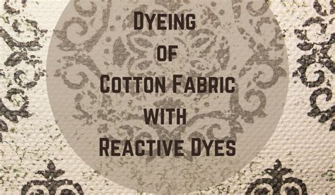 Dyeing Of Cotton Fabric With Reactive Dyes Cotton Dyeing Cotton