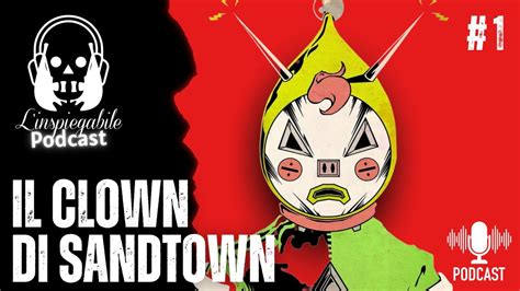 Il CLOWN Di SANDTOWN Un Incontro PARANORMALE L Inspiegabile Podcast